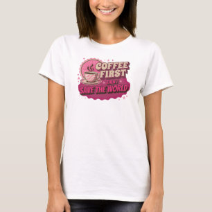 Retro KAFFEE ZUERST, DANN RETTE DIE WELT Statement T-Shirt