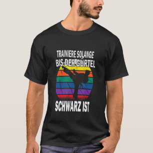Retro Karate Trainiere, bis der Gürtel schwarz is T-Shirt