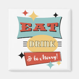 Retro Kühlschrank Magnet "Eat Drink & Be Merry"