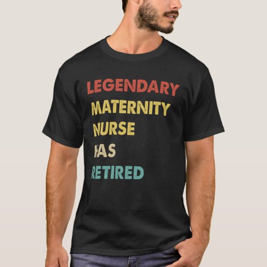 Retro Legendary Maternity Nurse Has Retired T-Shirt (Vorderseite)