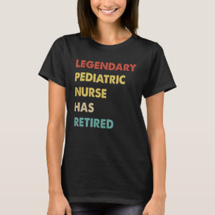 Retro Legendary Pädiatric Nurse has remüde T-Shirt
