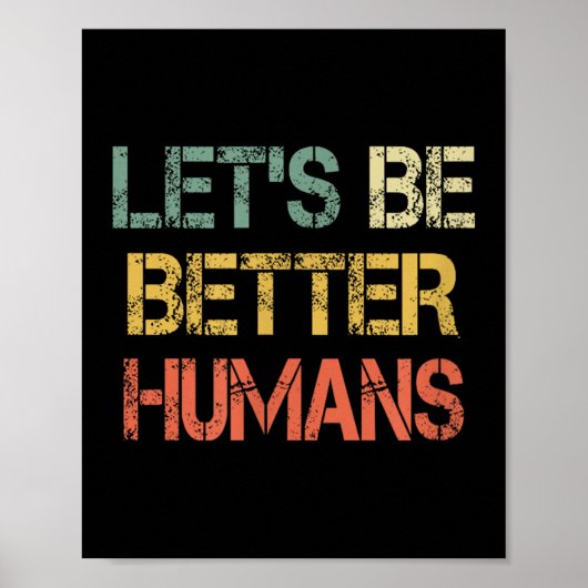 Retro Let's Be Better Humans Anti Bullying Motivat Poster (Vorne)
