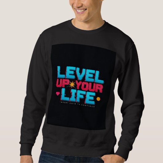 Retro Level Up Your Life Poster Sweatshirt (Vorderseite)