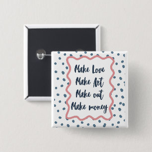 Retro-"Liebe machen, Kunst, rummachen, Geld verdie Button