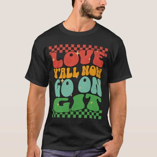 Retro Liebe Y'all Jetzt geht's los, Git! Letzter T T-Shirt (Vorderseite)