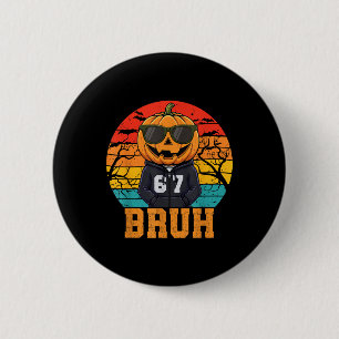 Retro Lustig 67 Halloween Meme Bruh Cooler Kürbis  Button