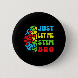 Retro Lustig Lass Mich Nur Stim Bro Gehirn Autismu Button