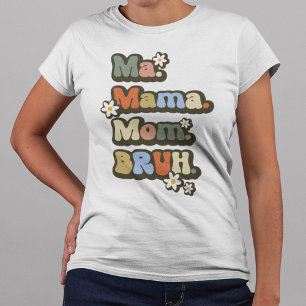 Retro Ma Mama Mama Bruh T-Shirt