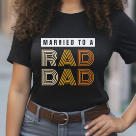 Retro Married to a Rad Dad Wife Father's Day T-Shirt