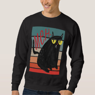Retro Meh mürrische schwarze Katze sarkastisches K Sweatshirt