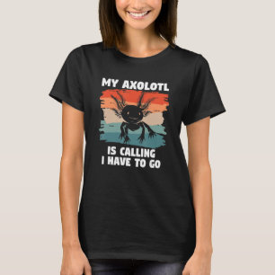 Retro mein Axolotl ruft an, ich muss gehen Amphibi T-Shirt
