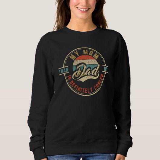 Retro My Mom Is Definitely Cooler Than My Dad Niec Sweatshirt (Vorderseite)