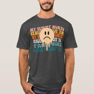 Retro My Tummy Hurts Happy Face Flower Groovy T-Shirt