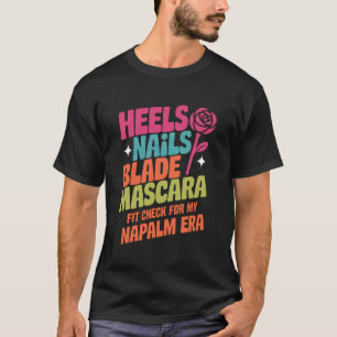 Retro Napalm Ära Fit Check Absätze Nägel Klinge Ma T-Shirt
