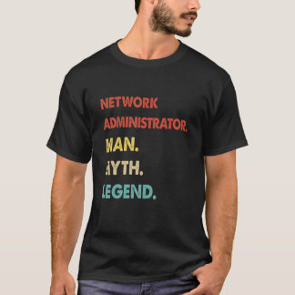 Retro Network Administrator Man Myth Legend T-Shirt