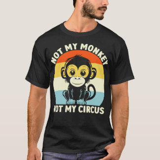 Retro nicht mein Affe, nicht mein Zirkus T-Shirt