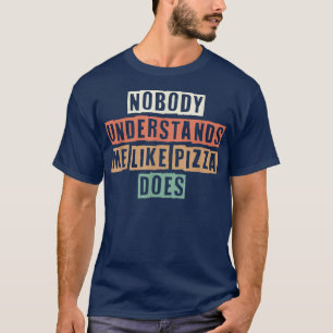 Retro Niemand versteht mich wie Pizza tut 275749 T-Shirt
