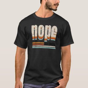 Retro Nope nicht heute Motivation sarkastisch T-Shirt