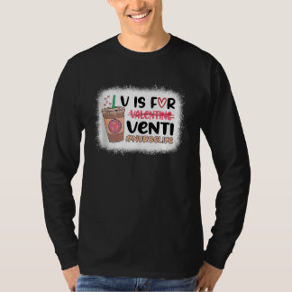 Retro Nurse Valentines Day Coffee  V Is For Venti  T-Shirt