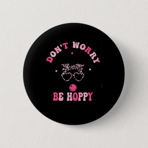 Retro Oaster Dont Besorgnis be Hoppy Niedliche Son Button