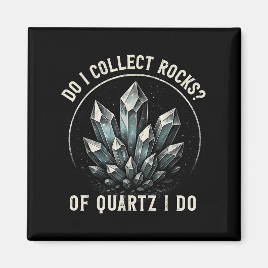 Retro Of Quartz I Do Rock Collector Geode Hunter G Magnet (Vorne)