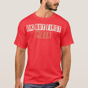 Retro Ok aber First Pizza Funny Mama Life T-Shirt