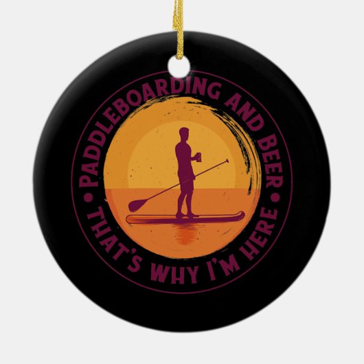 Retro Paddleboard Das ist, warum ich hier bin, Neu Keramik Ornament (Hinten)