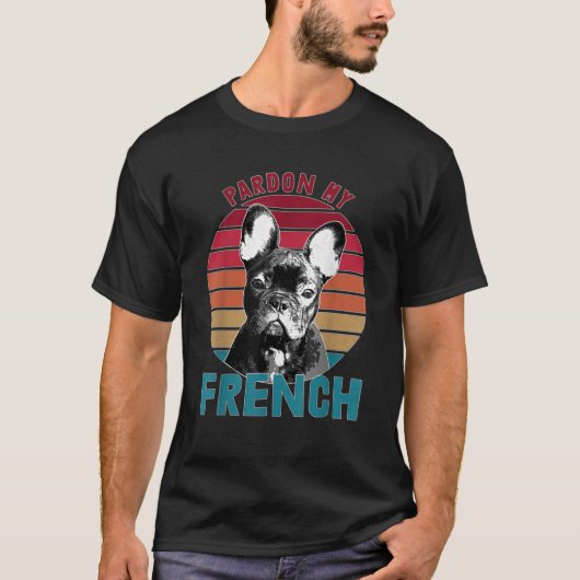 Retro Pardon My Frenchie Dog Lover French Bulldog T-Shirt (Vorderseite)