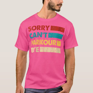 Retro Parkour Sorry Kann Parkour Nicht Tschüss Lus T-Shirt