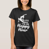 Retro Pilates Is my Happy Hour Great Woman Workout T-Shirt (Vorderseite)