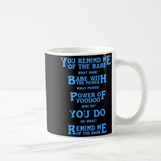 Retro Quote You Remind Me Of The Babe Basic Funny Kaffeetasse (Rechts)
