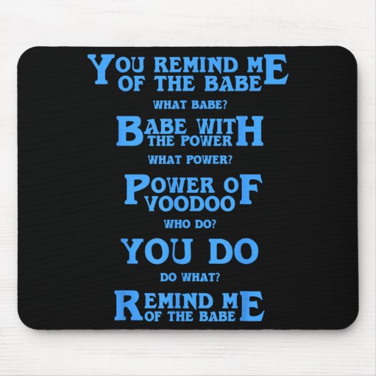 Retro Quote You Remind Me Of The Babe Basic Funny Mousepad (Vorne)