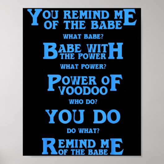 Retro Quote You Remind Me Of The Babe Basic Funny Poster (Vorne)