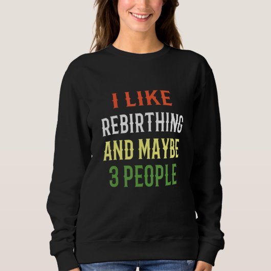 Retro Rebirthing Design Ich mag Wiedergeburt und M Sweatshirt (Vorderseite)