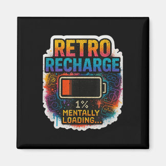 “retro Recharge – Mentally Loading…”  Magnet