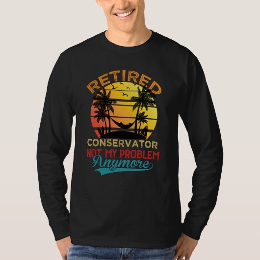 Retro Retired Conservator Not My Problem Anymore R T-Shirt (Vorderseite)