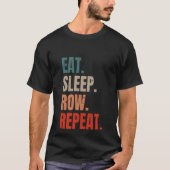 Retro Rowing Rower Coxsuain essen Sleep Row Wieder T-Shirt (Vorderseite)