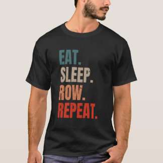 Retro Rowing Rower Coxsuain essen Sleep Row Wieder T-Shirt