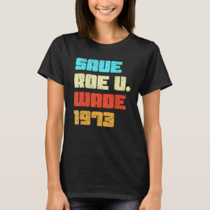 Retro Save Pro Roe 1973 Feministin Feminismus Pro  T-Shirt
