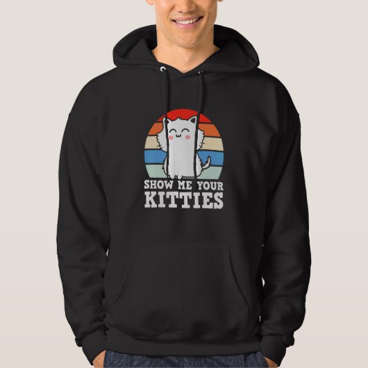 Retro Show Me Your Kitties Kitten Cats Pun Hoodie (Vorderseite)