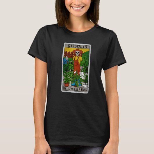 Retro Skeleton Gardening Because Murder Is Wrong T T-Shirt (Vorderseite)