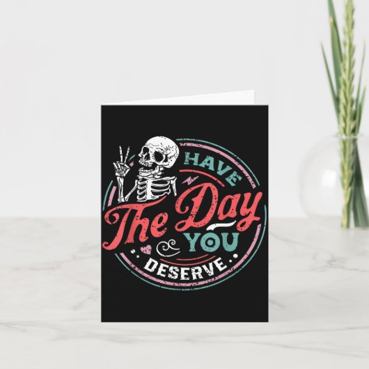 Retro Skeleton Have The Day You Deserve Peace Sign Karte (Vorderseite)