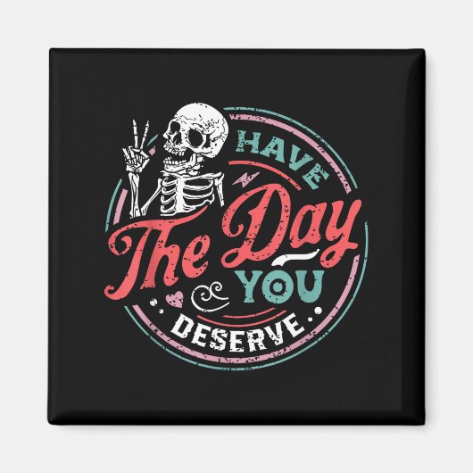 Retro Skeleton Have The Day You Deserve Peace Sign Magnet (Vorne)