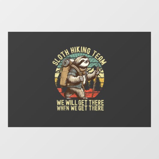 Retro Sloth Hiking Team We'll get There When we ge Fensteraufkleber (Blatt)