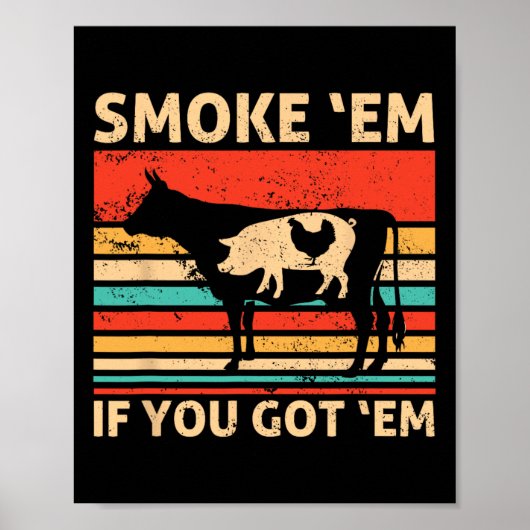 Retro Smoke sie, wenn du sie hast Bbq-Fleisch oder Poster (Vorne)