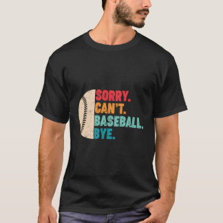 Retro Sorry can't Baseball by Vintag Baseball Co T-Shirt
