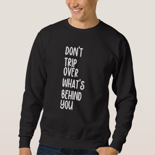 Retro Stolpern Sie nicht über das, was hinter Ihne Sweatshirt (Vorderseite)