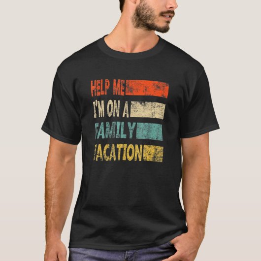Retro Style Help Me I'm On A Family Vacation T-Shirt (Vorderseite)
