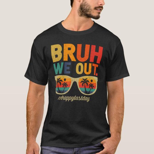 Retro Summer Sunglass Bruh We Out Last Day of Scho T-Shirt (Vorderseite)
