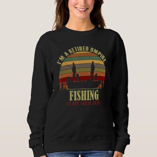 Retro Sunset Boat Retired UMPIRE New Job Fishing Sweatshirt (Vorderseite)